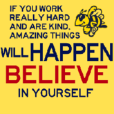 IF YOU WORK REALLY HARD AND ARE KIND